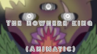 The Nowhere King animatic [upl. by Yelekalb]