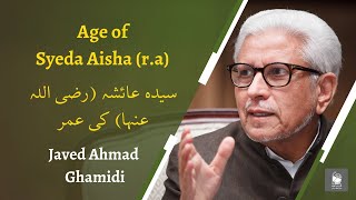 Age of Syeda Aisha ra  Javed Ahmad Ghamidi [upl. by Olmsted391]