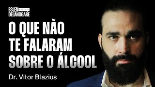 Dr Vitor Blazius Álcool Vício Neurotoxicidade e Enganação Ep 027 [upl. by Heilner]