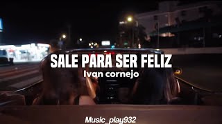 Sale para ser feliz  Ivan cornejo [upl. by Wallinga460]