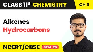 Alkenes  Hydrocarbons  Class 11 Chemistry Chapter 9  CBSE 202425 [upl. by Lemrej]