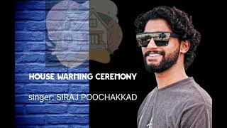 HOUSE WARMING CEREMONY SONG 🎵 SINGER SIRAJ POOCHAKKAD [upl. by Akienat]