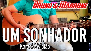 Bruno amp Marrone  Um sonhador  Karaokê Violão [upl. by Yrreg]