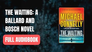 The Waiting A Ballard and Bosch Novel  Michael Connelly Full AUDI0B00K [upl. by Mile]