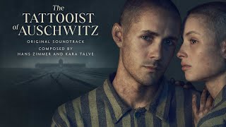 The Tattooist of Auschwitz Official Soundtrack  Hans Zimmer amp Kara Talve [upl. by Nazar153]