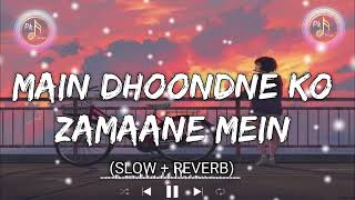 Main Dhoondne Ko Zamaane Mein Jab Wafa Nikla Slowed and Reverbed Magical  Arijit Singh [upl. by Grussing]