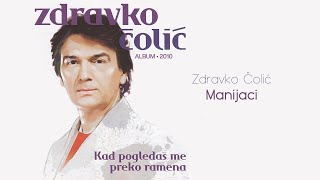 Zdravko Colic  Manijaci feat Goran Bregovic  Audio 2010 [upl. by Aleit]