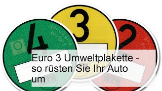 Euro 3 Umweltplakette So rüsten Sie Ihr Auto richtig um [upl. by Aznaed339]