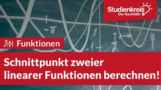 Schnittpunkt zweier linearer Funktionen berechnen  Mathe verstehen mit dem Studienkreis [upl. by Frymire]