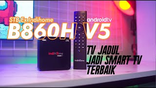 TV Jadul jadi SmartTV Terbaik Tanpa Berlangganan  ZTE B860H V5 STB Ex Indihome Review [upl. by Kcirrez]