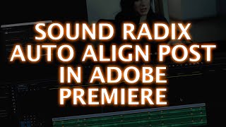 Using Sound Radix Auto Align Post 2 In Adobe Premiere [upl. by Nesral]