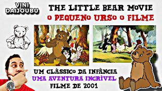 O PEQUENO URSO O FILME  MINHAS IMPRESSÕES [upl. by Deragon681]