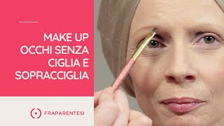 Terapie oncologiche make up occhi senza ciglia e sopracciglia [upl. by Ahsena]