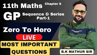 11th  GP Part1 Sequence amp Series GP Most important Questions GP maths 11th liveclass exams [upl. by Kcerb613]