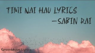 Timi nai haulyrics videoSabin Rai [upl. by Dinny]