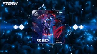 RISE AMPYX x Remix  Nhạc Hot TikTok 2023  cre  trends music TikTok [upl. by Felten]