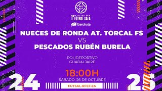 NUECES DE RONDA AT TORCAL  PESCADOS RUBÉN BURELA  PRIMERA DIVISIÓN FEMENINA FÚTBOL SALA  J7 [upl. by Eylsel]