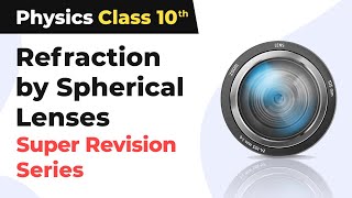 Spherical Lenses Class 10  Refraction by Spherical Lenses  Class 10 Physics Revision 202223 [upl. by Danialah]