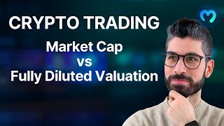 Crypto Trading Market Cap vs Fully Diluted Valuation [upl. by Ynatirb]