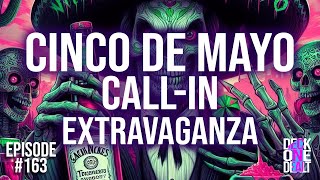 Cinco De Mayo CallIn Extravaganza  Episode 163 part 1 [upl. by Haven]