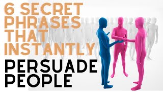 Top 6 Secret Phrases that Instantly Persuade People [upl. by Yasdnyl]