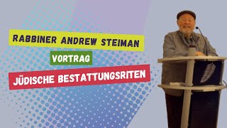 quotJüdische Bestattungsritenquot ein Vortrag von Rabbiner Andrew Steiman [upl. by Asaret]