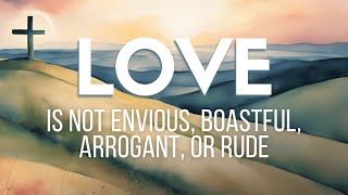 Sunday Livestream 10062024 1 Corinthians 13 quotLove is Not Envious Boastful Arrogant or Rudequot [upl. by Dolli287]