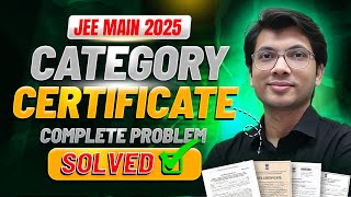 JEE MAIN 2025 Category Caste Certificate All Ques amp Ans  SC ST OBCNCL GENEWS Certificate Problem [upl. by Aerdnahs]