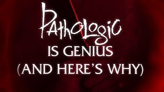 Pathologic is Genius And Heres Why [upl. by Toomin]