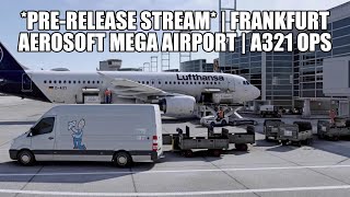 PRERELEASE  Frankfurt Mega Airport Aerosoft  Fenix A321 Flights [upl. by Nylaras]