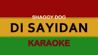 DI SAYIDAN  KARAOKE REGGAE  SHAGGY DOG [upl. by Eitsirhc]