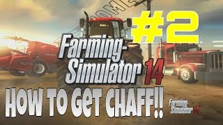 Farming Simulator 2014  How to get Chaff [upl. by Onaimad]