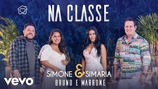 Simone amp Simaria Bruno amp Marrone  Na Classe [upl. by Assert]