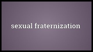 Sexual fraternization Meaning [upl. by Llehsyt917]