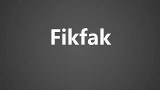 How To Pronounce Fikfak [upl. by Jaworski]