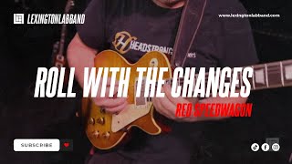 Roll With The Changes REO Speedwagon  Lexington Lab Band [upl. by Einberger]