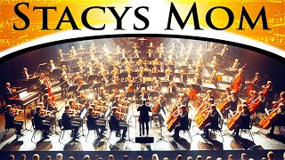 Fountains of Wayne  Stacys Mom  Epic Orchestra [upl. by Breech]