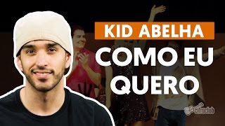 Como Eu Quero  Kid Abelha aula de violão [upl. by Joletta]