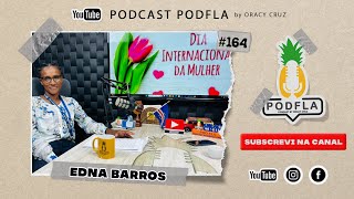 EDNA BARROS  PODFLA 164 [upl. by Ojeitak987]