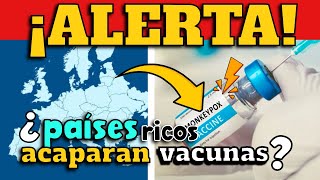 ¡ALERTA ¿ACAPARAMIENTO DE VACUNAS CONTRA MPOX POR PAÍSES RICOS [upl. by Karoline]