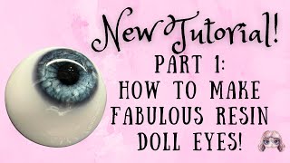 How to Make Realistic Fabulous Resin Doll Eyes Updated Tutorial for 2024 Part 1 Virgos Alchemy [upl. by Isus]