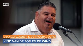 Django Wagner amp De Troubadours  Kind Van De Zon En De Wind [upl. by Reivaj]