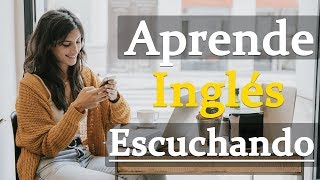 Aprende Inglés Escuchando  8 Horas para Aprender y Mejorar Tu Inglés a Nivel Nativo  200 Frases [upl. by Weaver113]