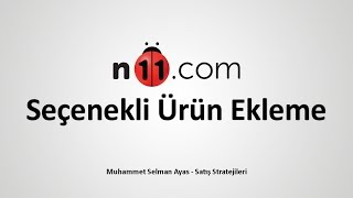 N11 Seçenekli Ürün Ekleme ve Üst Sırada Çıkma  N11 Satış Stratejileri 6 [upl. by Eelsew]