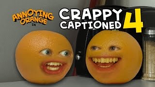 Annoying Orange  Crappy Captioned 4 More Annoying Orange [upl. by Evelina]