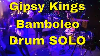 Gipsy Kings  Bamboleo Drum SOLO [upl. by Luhar]