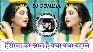 ✨ HASEENO KO AATE HAI KYA KYA BAHANE 💞 DJ REMIX 💞 HINDI DJ REMIX SONG 🎵 DJ SUNILLL PALSANA 👑 [upl. by Wordoow]