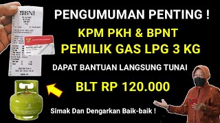 PENGUMUMAN  SUBSIDI GAS LPG 3 KG AKAN DI GANTI BLT RP 120000 PERBULAN  BLT GAS LPG 3 KG [upl. by Sparky476]