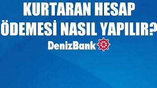 Denizbank Kurtaran Hesap Ödemesi Nasıl Yapılır [upl. by Kamp]