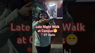 Late Night Walk pr Chalein 📍IIT Delhi minivlog iitdelhi funny food shorts iitjee [upl. by Jain485]